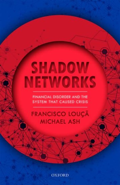 Shadow Networks: Financial Disorder and the System That Caused Crisis