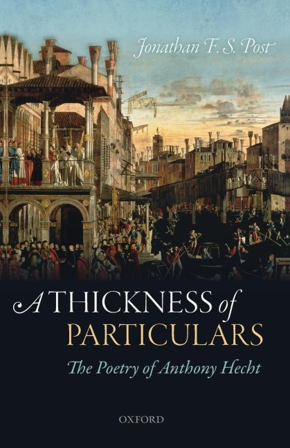 Thickness of Particulars: The Poetry of Anthony Hecht