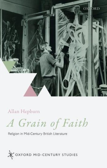 Grain of Faith: Religion in Mid-Century British Literature