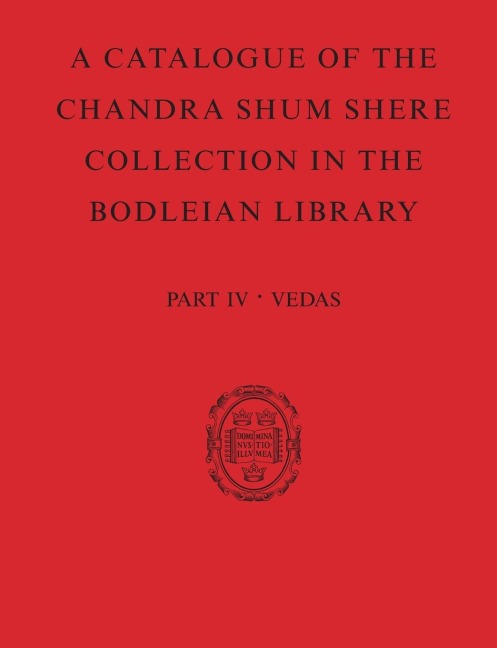 Catalogue of the Chandra Shum Shere Collection in the Bodleian Library: Part IV: Veda. by K. Parameswara Aithal