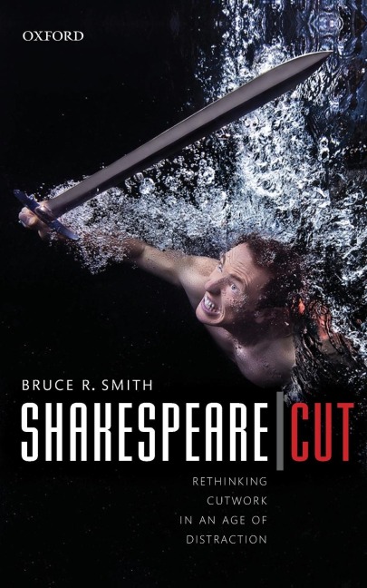 Shakespeare - Cut: Rethinking Cutwork in an Age of Distraction
