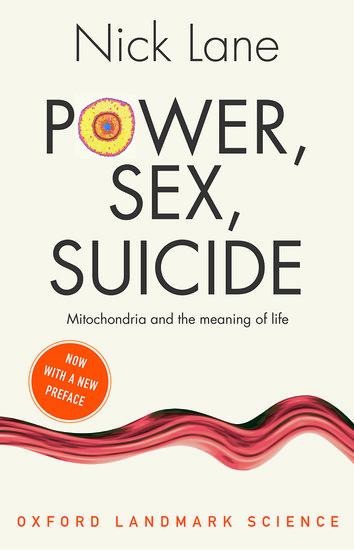Power, Sex, Suicide Mitochondria and the Meaning of Life