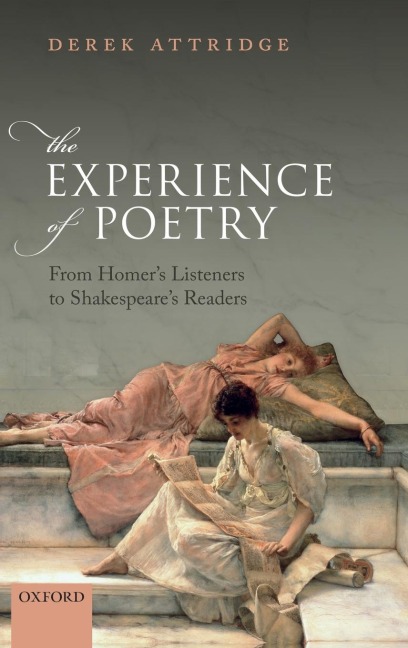Experience of Poetry: From Homers Listeners to Shakespeares Readers