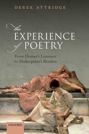The Experience of Poetry: From Homers Listeners to Shakespeares Readers