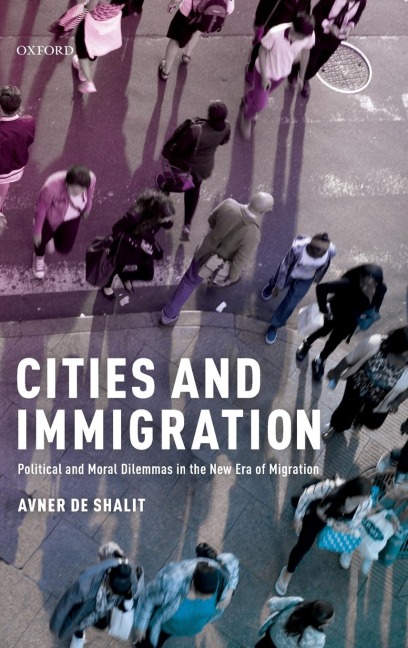 Cities and Immigration: Political and Moral Dilemmas in the New Era of Migration