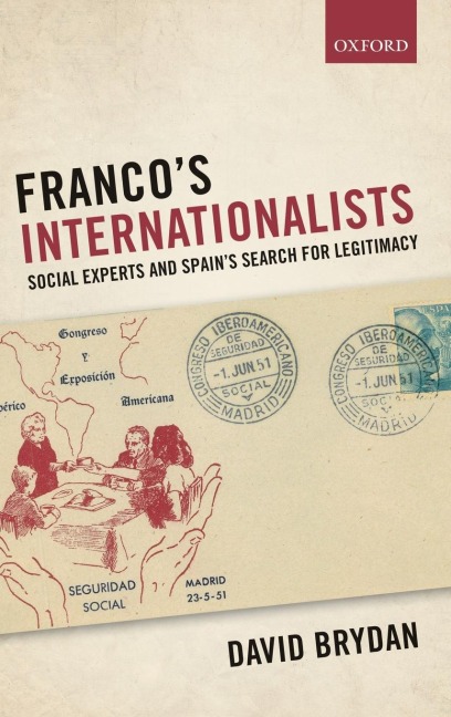 Francos Internationalists: Social Experts and Spains Search for Legitimacy