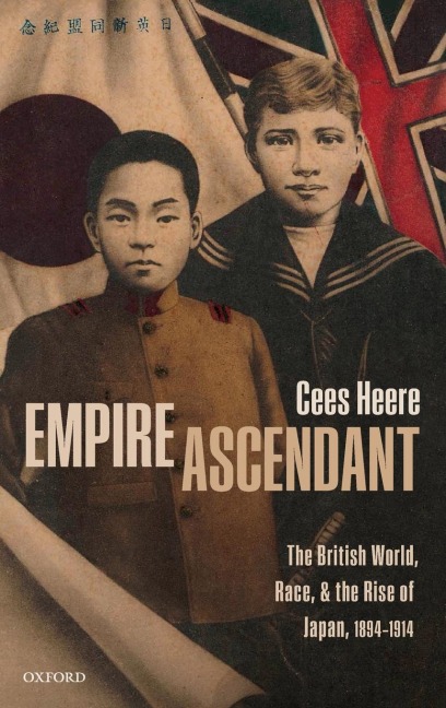 Empire Ascendant: The British World, Race, and the Rise of Japan, 1894-1914