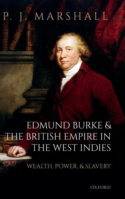 Edmund Burke and the British Empire in the West Indies: Wealth, Power, and Slavery