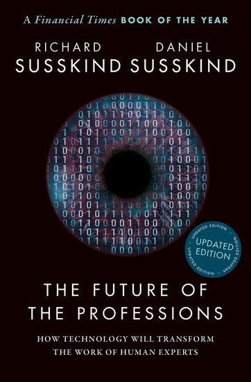 The Future of the Professions: How Technology Will Transform the Work of Human Experts