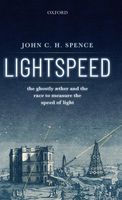 Lightspeed: The Ghostly Aether and the Race to Measure the Speed of Light