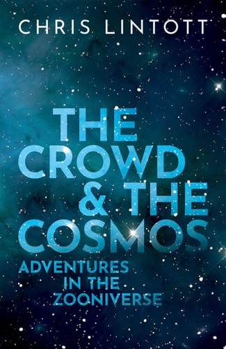The Crowd & the Cosmos Adventures in the Zooniverse