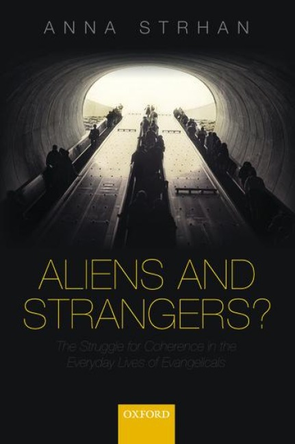 Aliens & Strangers?: The Struggle for Coherence in the Everyday Lives of Evangelicals