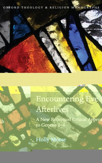 Encountering Eves Afterlives: A New Reception Critical Approach to Genesis 2-4