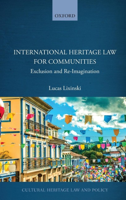 International Heritage Law for Communities: Exclusion and Re-Imagination