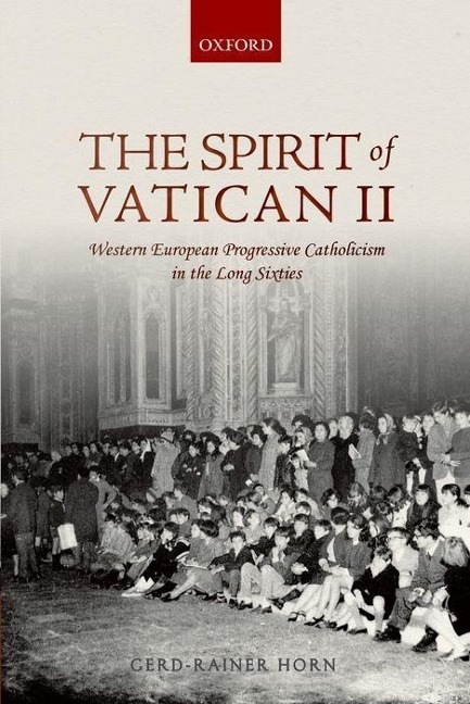 Spirit of Vatican II: Western European Progressive Catholicism in the Long Sixties