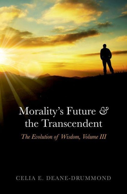 Moralitys Future and the Transcendent: The Evolution of Wisdom, Volume III