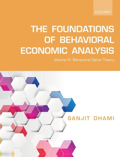 Foundations of Behavioral Economic Analysis: Volume IV: Behavioral Game Theory