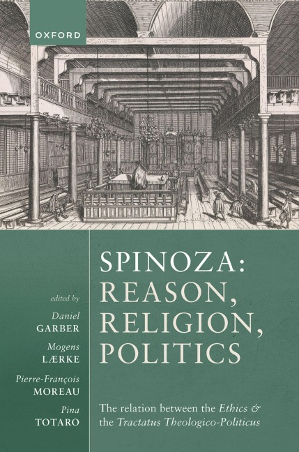Spinoza: Reason, Religion, Politics: The Relation Between the Ethics and the Tractatus Theologico-Politicus