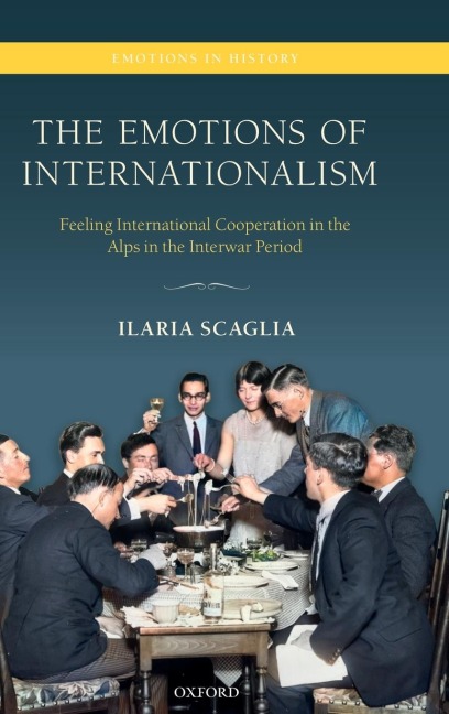 Emotions of Internationalism: Feeling International Cooperation in the Alps in the Interwar Period
