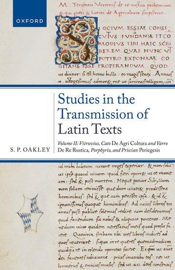 Studies in the Transmission of Latin Texts: Volume II: Vitruvius, Cato, de Agricultura and Varro, de Re Rustica, Porphyrio, and Priscian, Periegesis