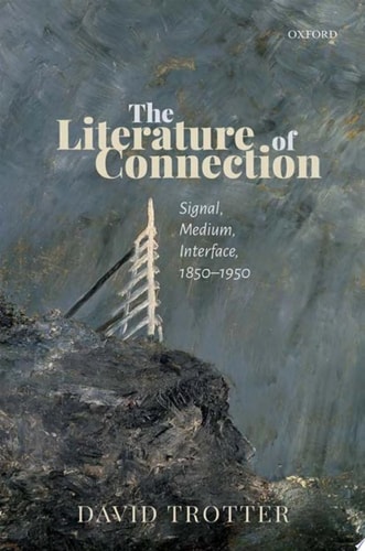 The Literature of Connection Signal, Medium, Interface, 1850-1950