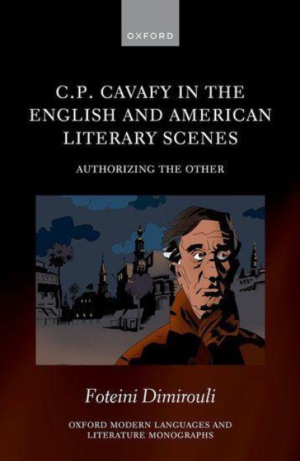 C.P. Cavafy in the English and American Literary Scenes: Authorizing the Other
