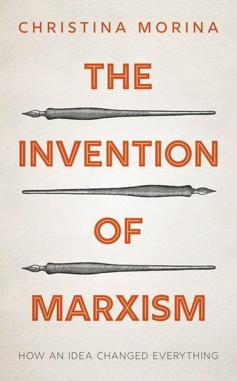 The Invention of Marxism: How an Idea Changed Everything