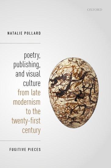 Poetry, Publishing, and Visual Culture from Late Modernism to the Twenty-First Century: Fugitive Pieces