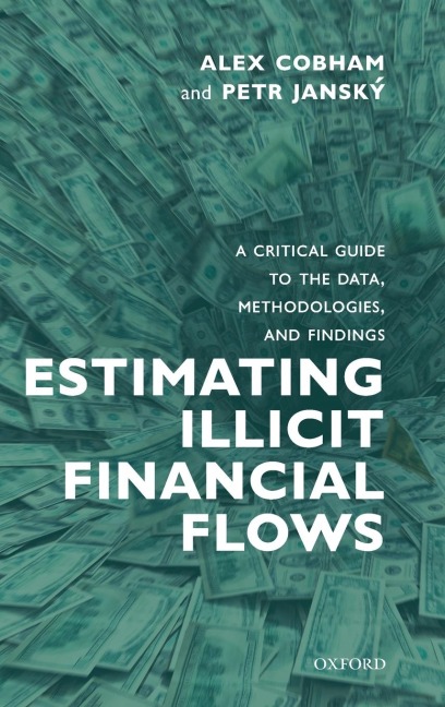 Estimating Illicit Financial Flows: A Critical Guide to the Data, Methodologies, and Findings