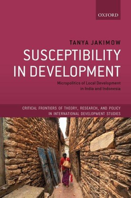 Susceptibility in Development: Micropolitics of Local Development in India and Indonesia