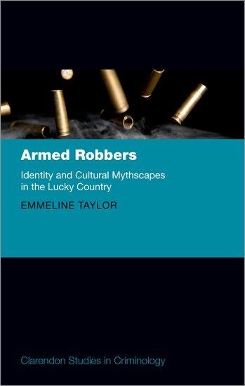 Armed Robbers: Identity and Cultural Mythscapes in the Lucky Country