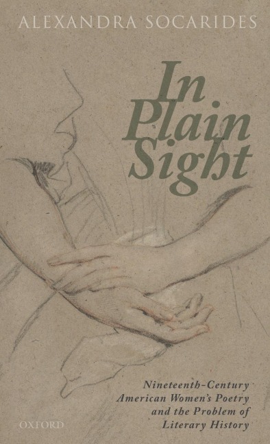 In Plain Sight: Nineteenth-Century American Womens Poetry and the Problem of Literary History