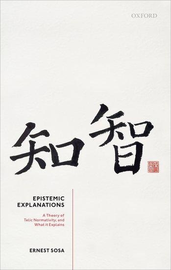 Epistemic Explanations: A Theory of Telic Normativity, and What It Explains