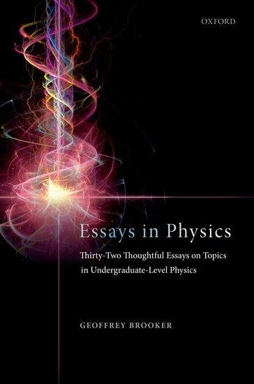 Essays in Physics: Thirty-Two Thoughtful Essays on Topics in Undergraduate-Level Physics