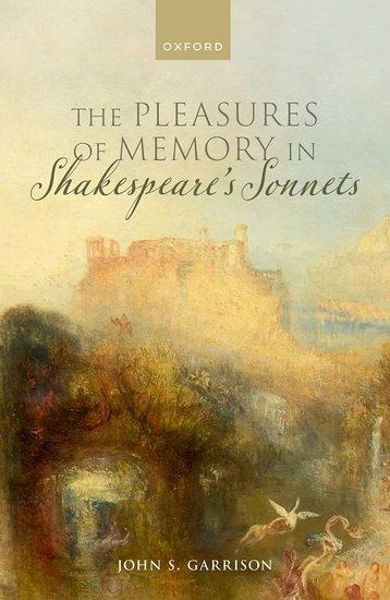 The Pleasures of Memory in Shakespeares Sonnets