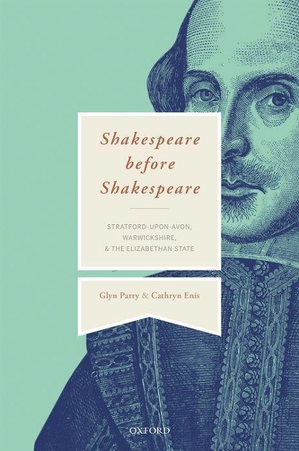 Shakespeare Before Shakespeare: Stratford-Upon-Avon, Warwickshire, and the Elizabethan State
