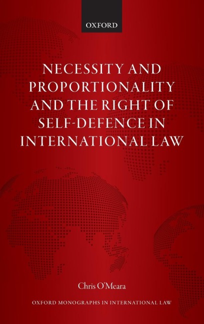Necessity and Proportionality and the Right of Self-Defence in International Law