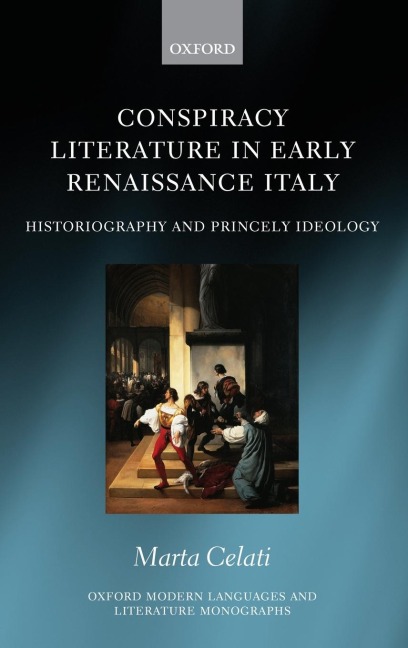 Conspiracy Literature in Early Renaissance Italy: Historiography and Princely Ideology
