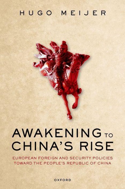 Awakening to China's Rise: European Foreign and Security Policies Toward the People's Republic of China