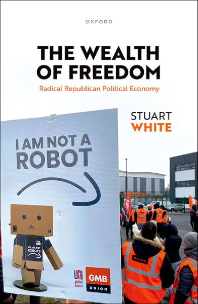 The Wealth of Freedom: Radical Republican Political Economy