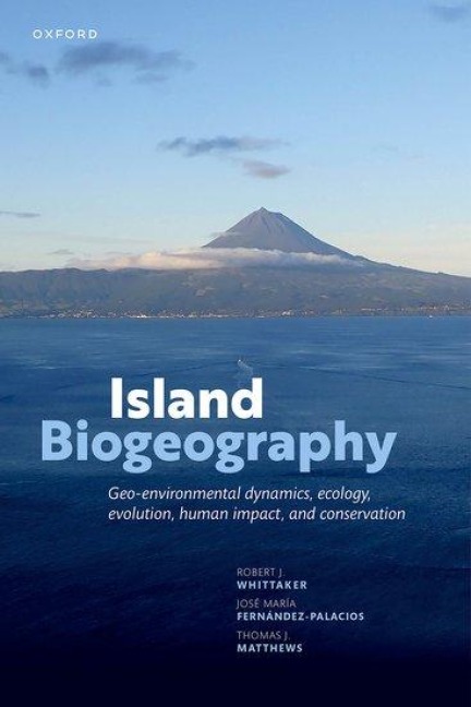 Island Biogeography: Geo-Environmental Dynamics, Ecology, Evolution, Human Impact, and Conservation