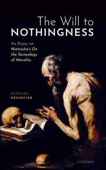 Will to Nothingness: An Essay on Nietzsche's on the Genealogy of Morality