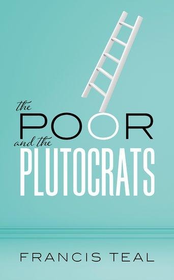 The Poor and the Plutocrats: From the Poorest of the Poor to the Richest of the Rich