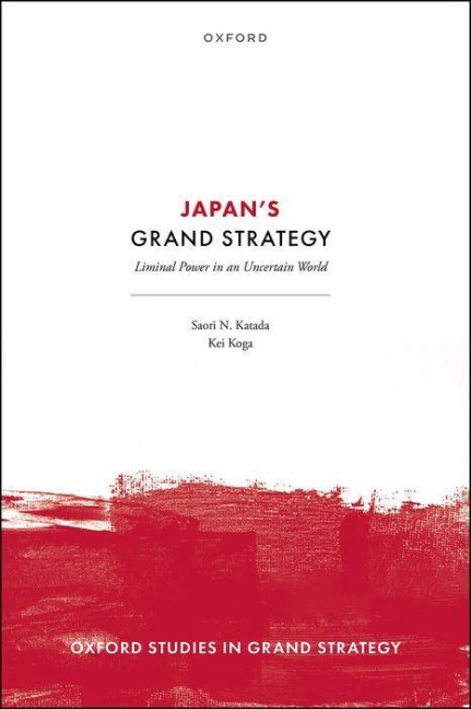 Japans Grand Strategy: Liminal Power in an Uncertain World