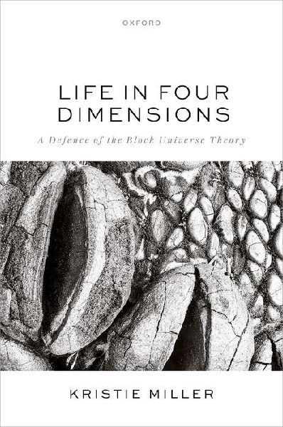 Life in Four Dimensions: A Defence of the Block Universe Theory