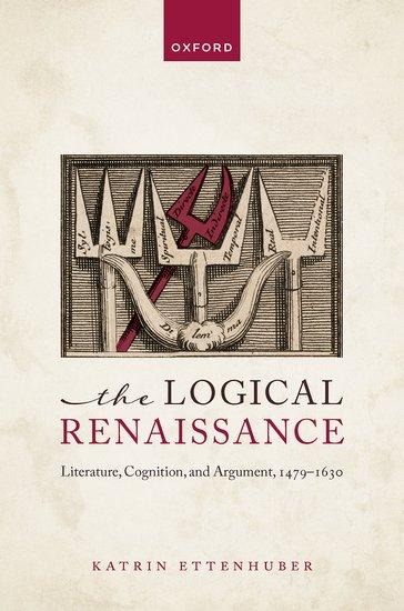 Logical Renaissance: Literature, Cognition, and Argument, 1479-1630