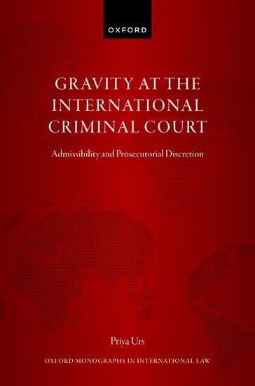Gravity at the International Criminal Court: Admissibility and Prosecutorial Discretion