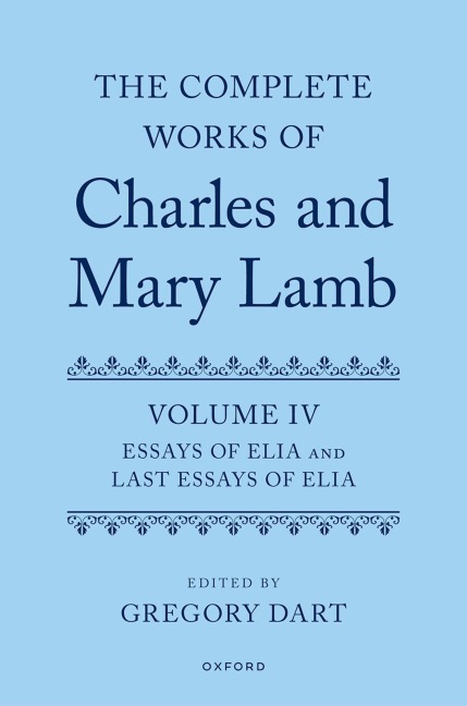 Complete Works of Charles and Mary Lamb, Volume IV: Elia and He Last Essays of Elia