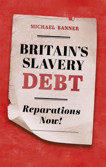 Britains Slavery Debt: Reparations Now!