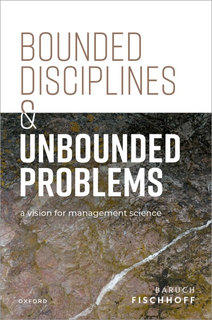 Bounded Disciplines and Unbounded Problems: A Vision for Management Science